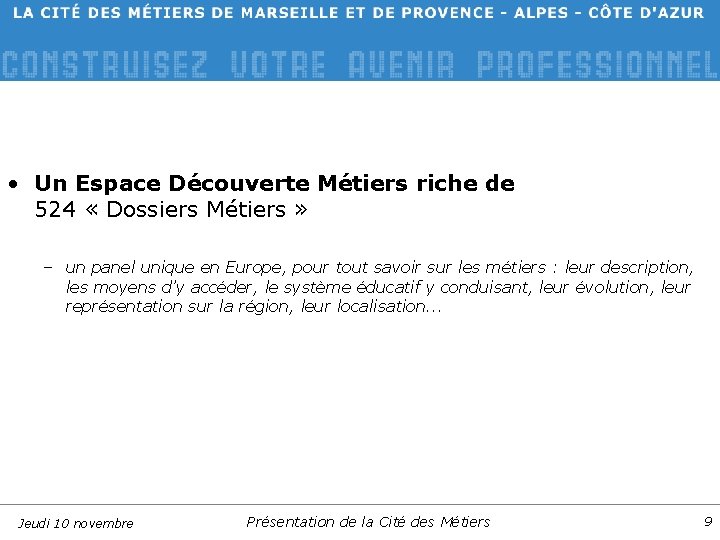  • Un Espace Découverte Métiers riche de 524 « Dossiers Métiers » –