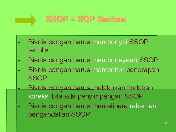 SSOP = SOP Sanitasi - Bisnis pangan harus mempunyai SSOP tertulis. Bisnis pangan harus