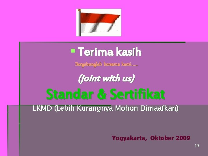 § Terima kasih Bergabunglah bersama kami…. . (joint with us) Standar & Sertifikat LKMD