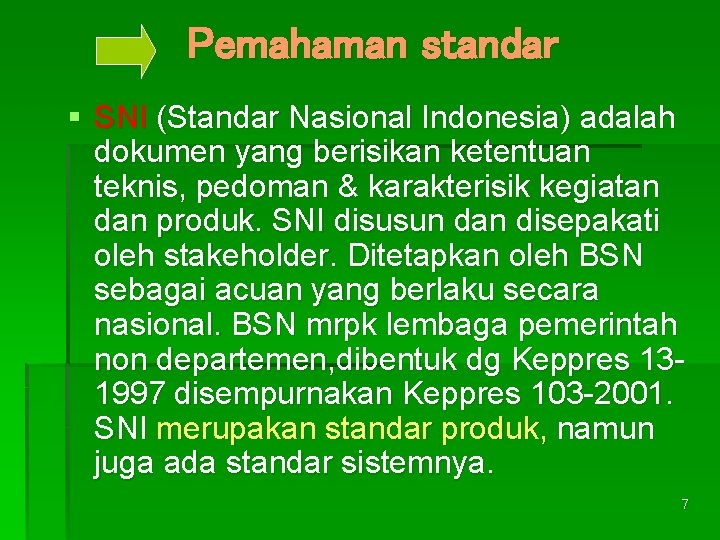 Pemahaman standar § SNI (Standar Nasional Indonesia) adalah dokumen yang berisikan ketentuan teknis, pedoman