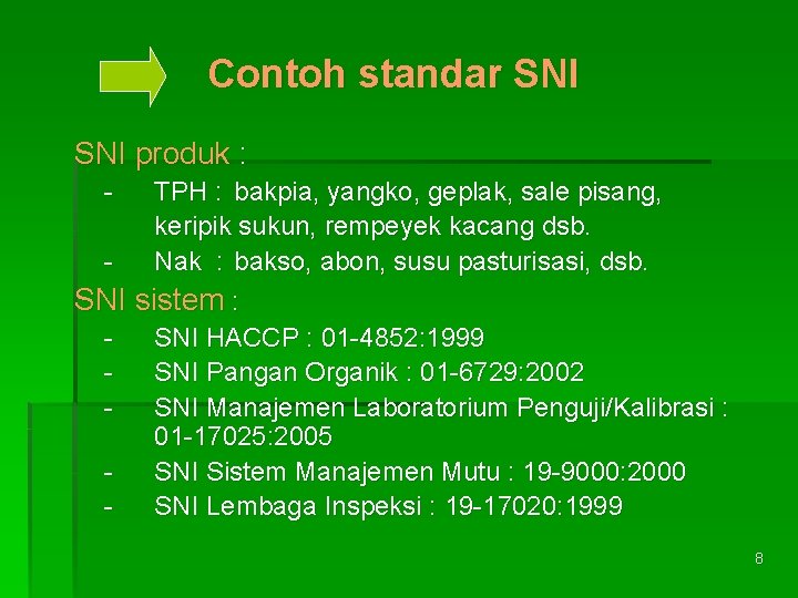 Contoh standar SNI produk : - TPH : bakpia, yangko, geplak, sale pisang, keripik