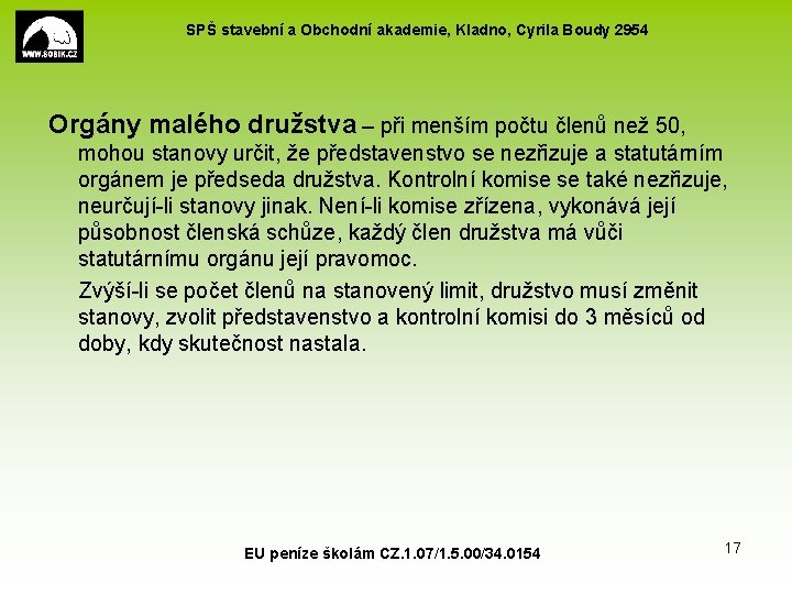 SPŠ stavební a Obchodní akademie, Kladno, Cyrila Boudy 2954 Orgány malého družstva – při