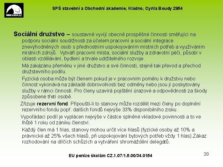 SPŠ stavební a Obchodní akademie, Kladno, Cyrila Boudy 2954 Sociální družstvo – soustavně vyvíjí