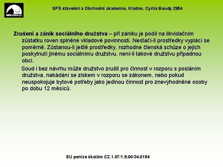 SPŠ stavební a Obchodní akademie, Kladno, Cyrila Boudy 2954 Zrušení a zánik sociálního družstva