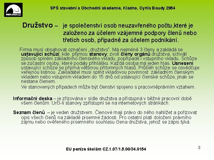 SPŠ stavební a Obchodní akademie, Kladno, Cyrila Boudy 2954 Družstvo – je společenství osob