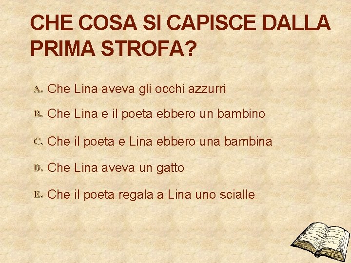 CHE COSA SI CAPISCE DALLA PRIMA STROFA? A. Che Lina aveva gli occhi azzurri