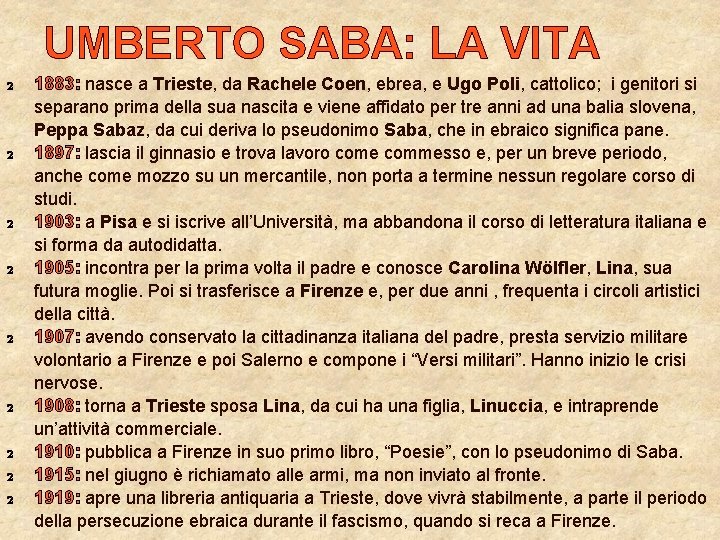 UMBERTO SABA: LA VITA 2 2 2 2 2 1883: nasce a Trieste, da