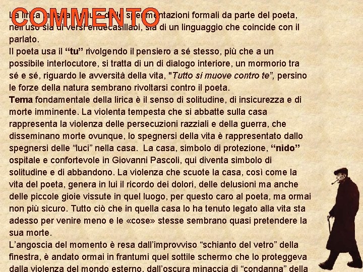 COMMENTO La lirica mostra il rifiuto delle sperimentazioni formali da parte del poeta, nell’uso