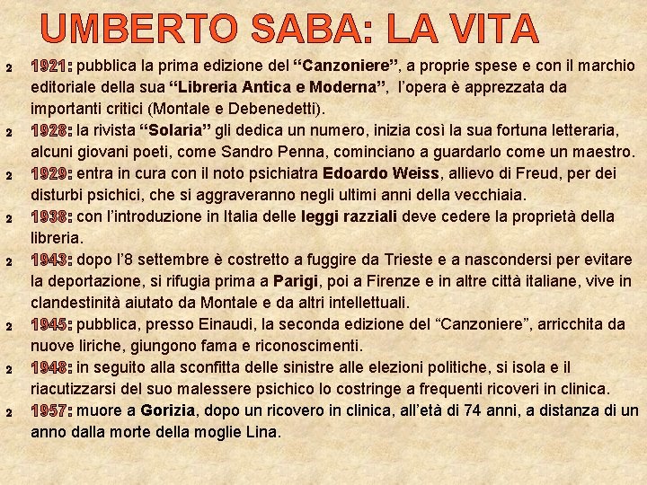 UMBERTO SABA: LA VITA 2 2 2 2 1921: pubblica la prima edizione del