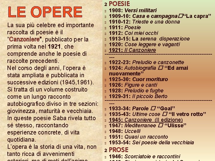 LE OPERE La sua più celebre ed importante raccolta di poesie è il ”Canzoniere”,