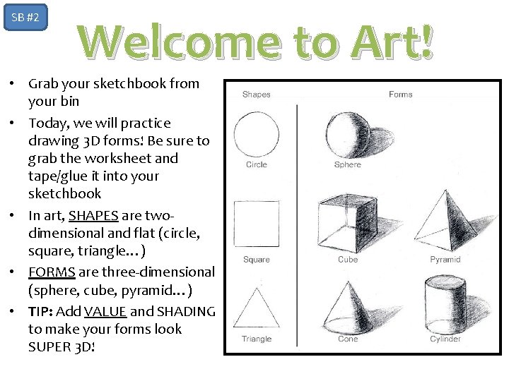 SB #2 Welcome to Art! • Grab your sketchbook from your bin • Today,