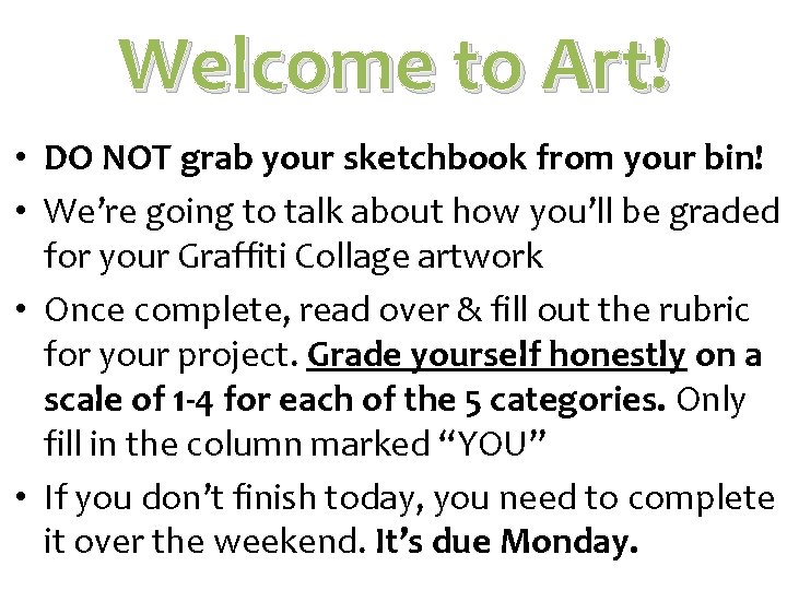 Welcome to Art! • DO NOT grab your sketchbook from your bin! • We’re