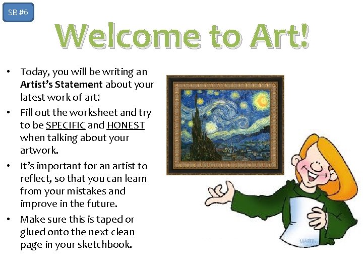 SB #6 Welcome to Art! • Today, you will be writing an Artist’s Statement