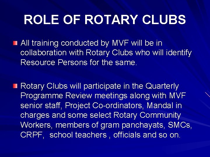 ROLE OF ROTARY CLUBS All training conducted by MVF will be in collaboration with