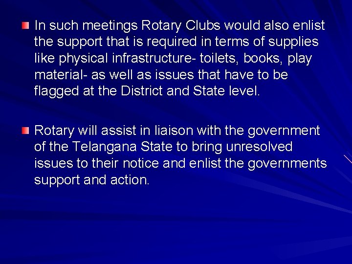 In such meetings Rotary Clubs would also enlist the support that is required in