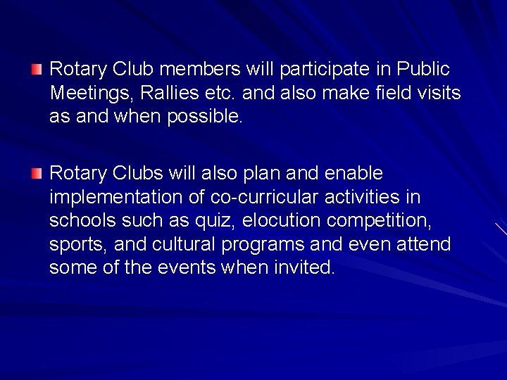 Rotary Club members will participate in Public Meetings, Rallies etc. and also make field