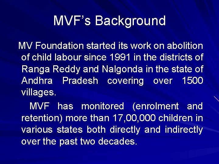 MVF’s Background MV Foundation started its work on abolition of child labour since 1991