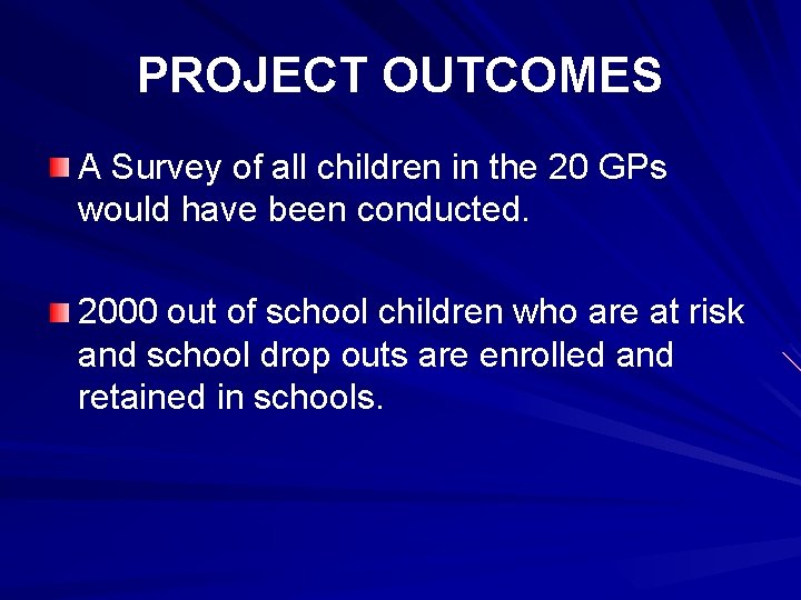 PROJECT OUTCOMES A Survey of all children in the 20 GPs would have been