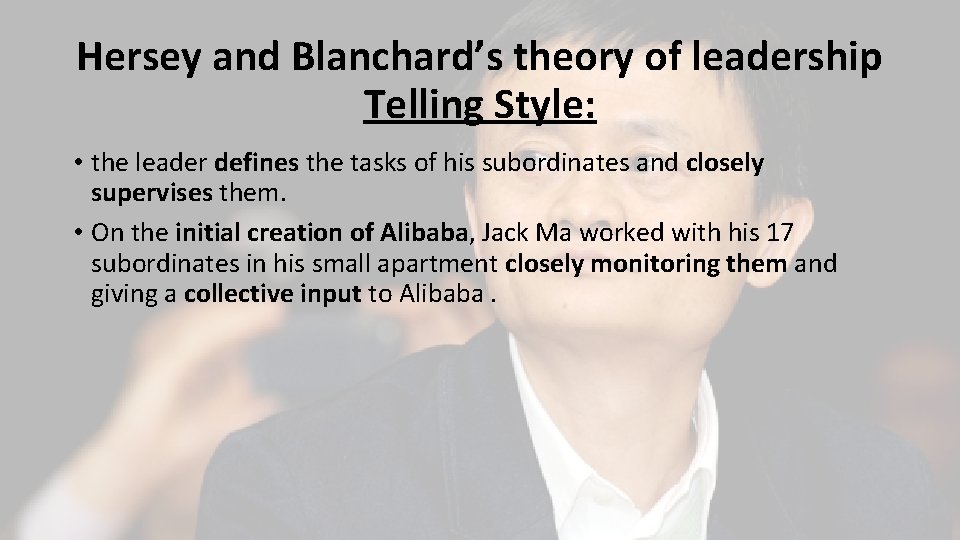 Hersey and Blanchard’s theory of leadership Telling Style: • the leader defines the tasks