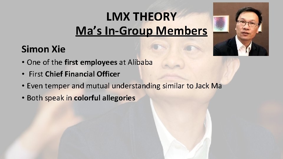 LMX THEORY Ma’s In-Group Members Simon Xie • One of the first employees at