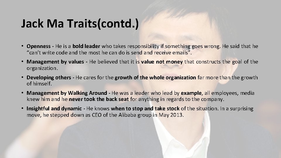 Jack Ma Traits(contd. ) • Openness - He is a bold leader who takes