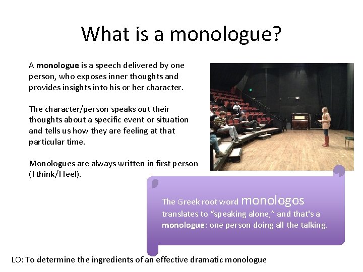 What is a monologue? A monologue is a speech delivered by one person, who