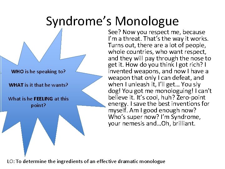 Syndrome’s Monologue WHO is he speaking to? WHAT is it that he wants? What