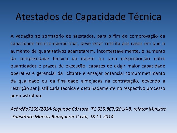 Atestados de Capacidade Técnica A vedação ao somatório de atestados, para o fim de