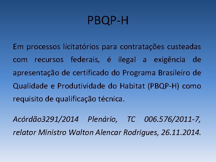 PBQP-H Em processos licitatórios para contratações custeadas com recursos federais, é ilegal a exigência