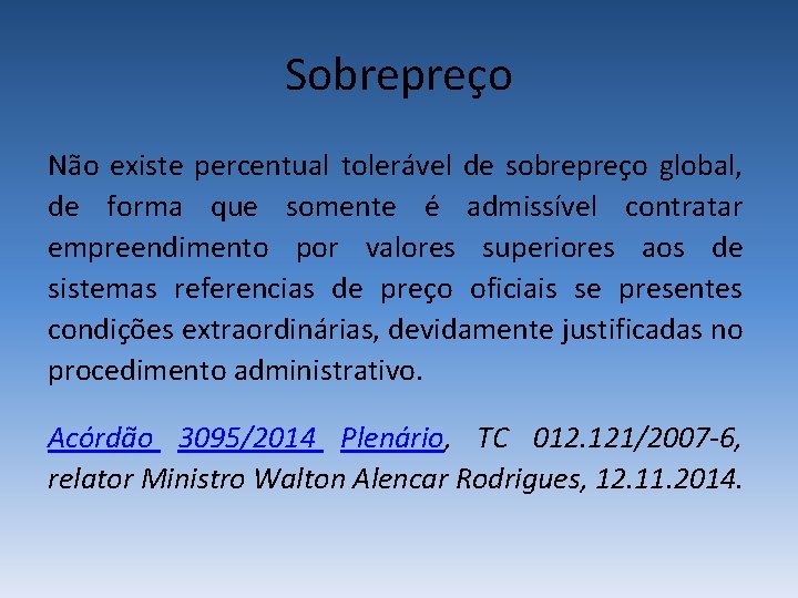 Sobrepreço Não existe percentual tolerável de sobrepreço global, de forma que somente é admissível