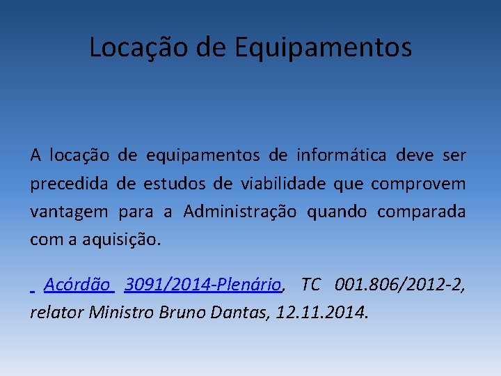 Locação de Equipamentos A locação de equipamentos de informática deve ser precedida de estudos