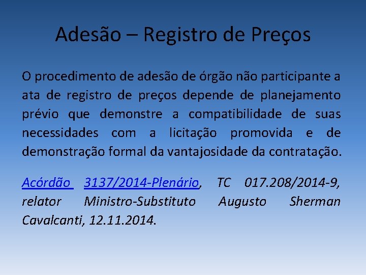 Adesão – Registro de Preços O procedimento de adesão de órgão não participante a