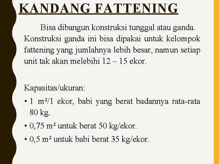 KANDANG FATTENING Bisa dibangun konstruksi tunggal atau ganda. Konstruksi ganda ini bisa dipakai untuk
