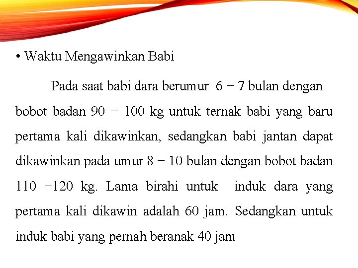  • Waktu Mengawinkan Babi Pada saat babi dara berumur 6 − 7 bulan