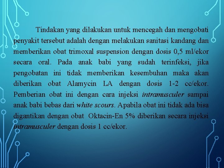 Tindakan yang dilakukan untuk mencegah dan mengobati penyakit tersebut adalah dengan melakukan sanitasi kandang