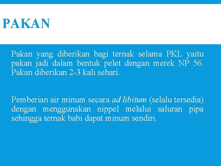 PAKAN Pakan yang diberikan bagi ternak selama PKL yaitu pakan jadi dalam bentuk pelet