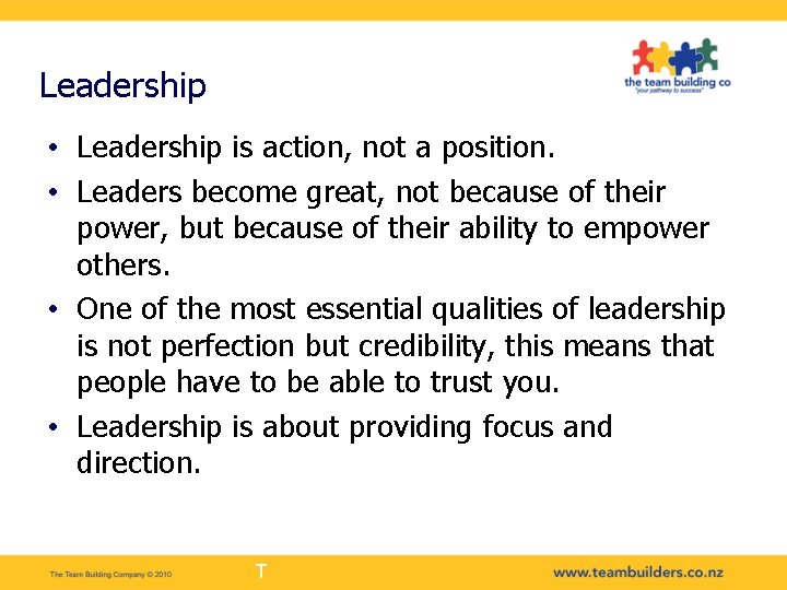 Leadership • Leadership is action, not a position. • Leaders become great, not because