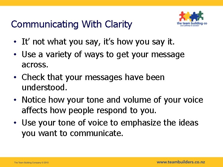 Communicating With Clarity • It’ not what you say, it’s how you say it.