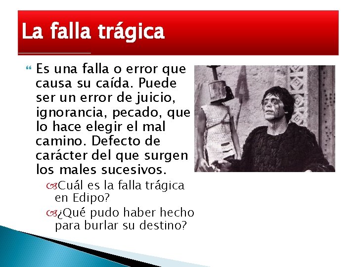 La falla trágica Es una falla o error que causa su caída. Puede ser La falla trágica Es una falla o error que causa su caída. Puede ser