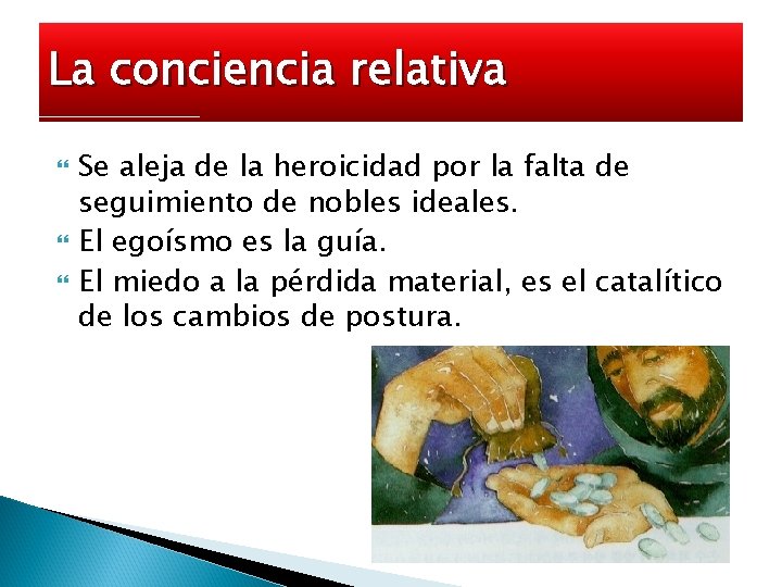 La conciencia relativa Se aleja de la heroicidad por la falta de seguimiento de La conciencia relativa Se aleja de la heroicidad por la falta de seguimiento de