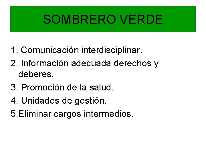 SOMBRERO VERDE 1. Comunicación interdisciplinar. 2. Información adecuada derechos y deberes. 3. Promoción de