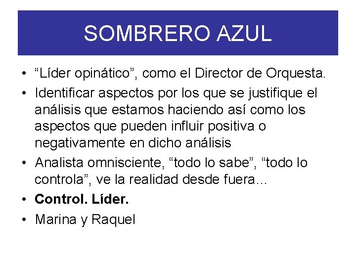 SOMBRERO AZUL • “Líder opinático”, como el Director de Orquesta. • Identificar aspectos por