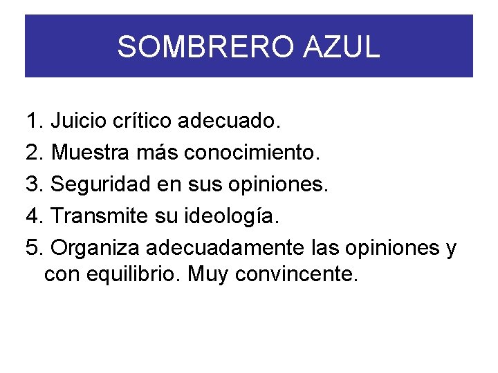 SOMBRERO AZUL 1. Juicio crítico adecuado. 2. Muestra más conocimiento. 3. Seguridad en sus