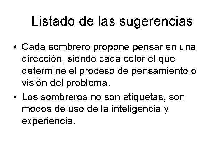 Listado de las sugerencias • Cada sombrero propone pensar en una dirección, siendo cada