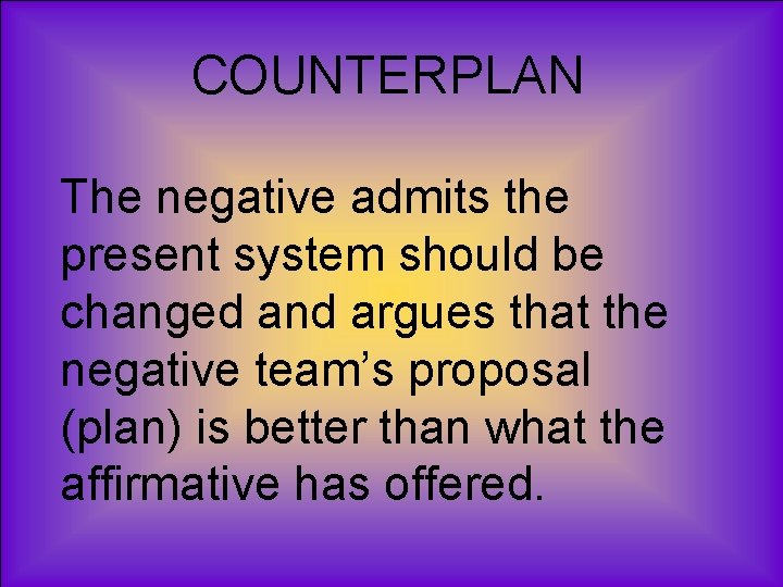 COUNTERPLAN The negative admits the present system should be changed and argues that the