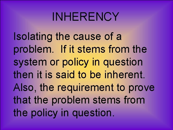 INHERENCY Isolating the cause of a problem. If it stems from the system or