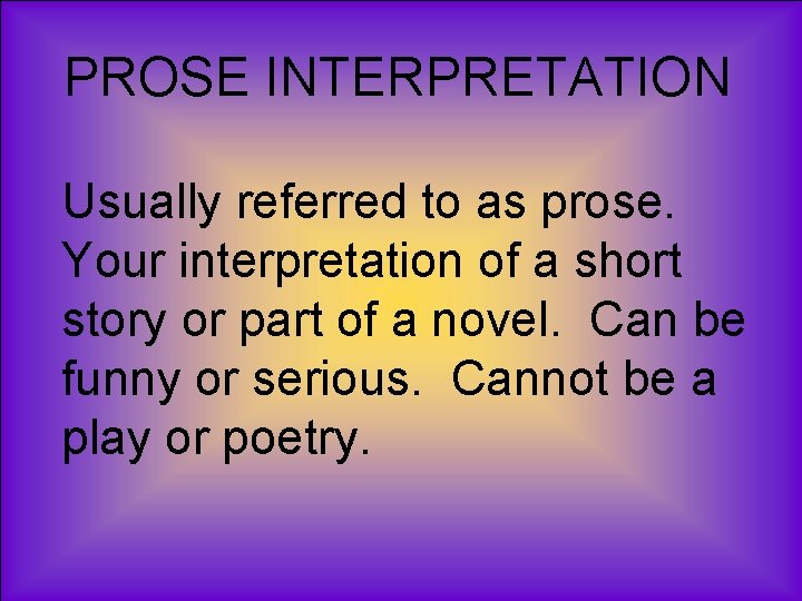 PROSE INTERPRETATION Usually referred to as prose. Your interpretation of a short story or