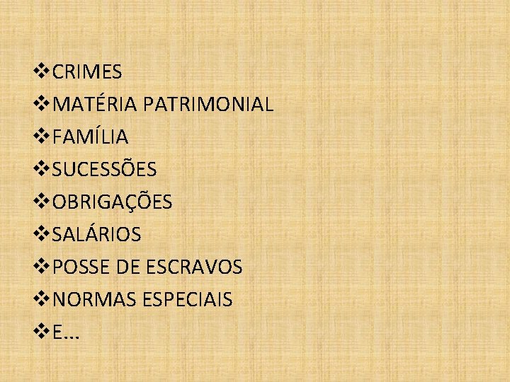 v. CRIMES v. MATÉRIA PATRIMONIAL v. FAMÍLIA v. SUCESSÕES v. OBRIGAÇÕES v. SALÁRIOS v.