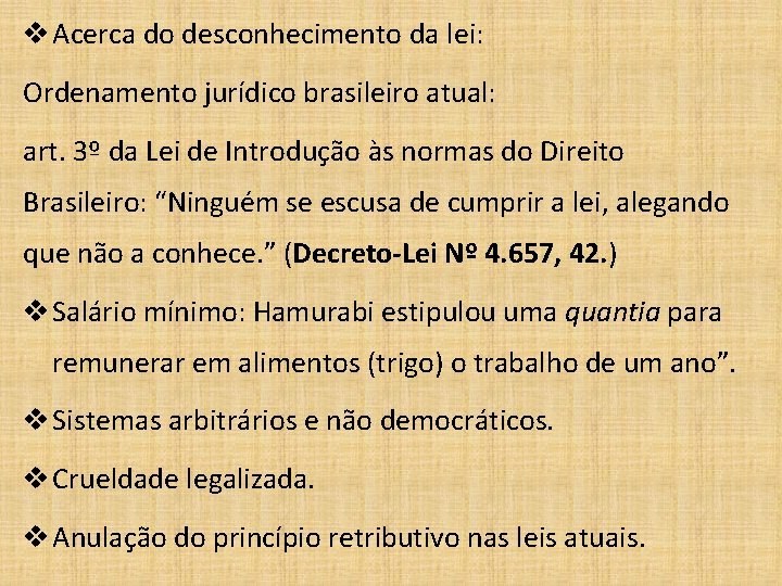 v Acerca do desconhecimento da lei: Ordenamento jurídico brasileiro atual: art. 3º da Lei