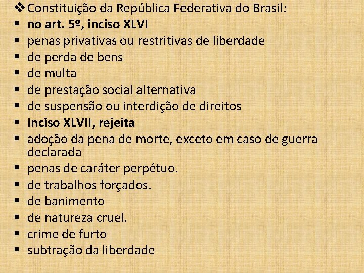 v Constituição da República Federativa do Brasil: § no art. 5º, inciso XLVI §
